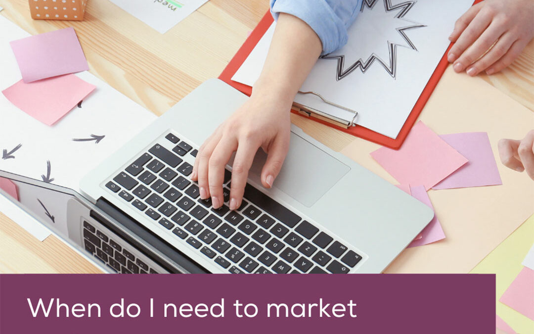 When do I need to market my Business?